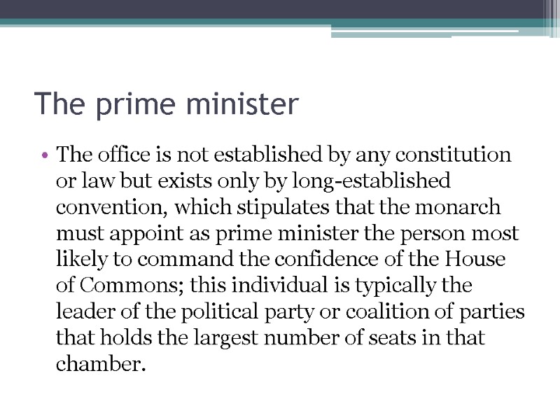 The prime minister The office is not established by any constitution or law but